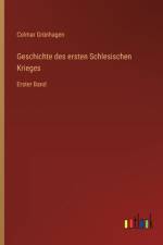 Geschichte des ersten Schlesischen Krieges af Colmar Grünhagen