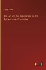 Die Luft und ihre Beziehungen zu den Epidemischen Krankheiten af Josef Fodor
