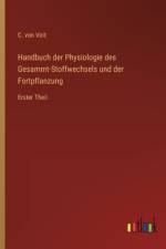 Handbuch der Physiologie des Gesammt-Stoffwechsels und der Fortpflanzung af C. Von Voit