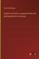 England und Wales in geognostischer und hydrographischer Beziehung