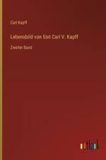 Lebensbild von Sixt Carl V. Kapff af Carl Kapff