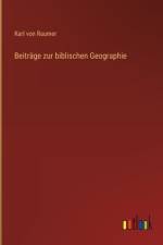 Beiträge zur biblischen Geographie af Karl Von Raumer