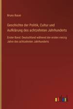 Geschichte der Politik, Cultur und Aufklärung des achtzehnten Jahrhunderts af Bruno Bauer