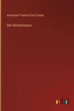 Der Romanismus af Immanuel Friedrich Emil Sander