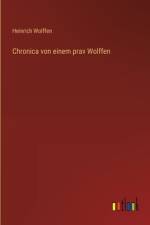 Chronica von einem prav Wolffen af Heinrich Wolffen