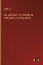 Das Grossherzogliche Museum zu Darmstadt af Carl Seeger