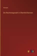 Die Reichtstagswahl in Elberfeld-Barmen