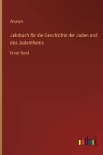 Jahrbuch für die Geschichte der Juden und des Judenthums