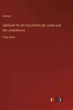 Jahrbuch für die Geschichte der Juden und des Judenthums