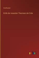 Kritik der neuesten Theorieen der Erde