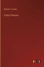 A Day's Pleasure af William D Howells