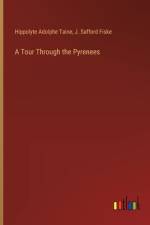 A Tour Through the Pyrenees af Hippolyte Adolphe Taine
