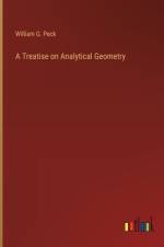 A Treatise on Analytical Geometry af William G Peck