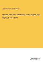 Lettres de Pinel; Précédées d'une notice plus étendue sur sa vie af Jean Pierre Casimir Pinel