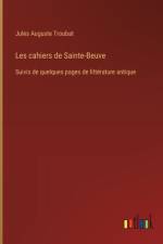 Les cahiers de Sainte-Beuve af Jules Auguste Troubat