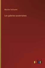 Les galeries souterraines af Maxime Vuillaume