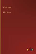 Mes rimes af Elzéar Labelle