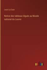 Notice des tableaux légués au Musée national du Louvre af Louis La Caze