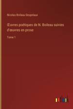 ¿uvres poétiques de N. Boileau suivies d'¿uvres en prose af Nicolas Boileau Despreaux