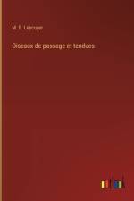 Oiseaux de passage et tendues af M. F. Lescuyer