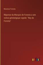 Réponse du Marquis de Foresta a une notice généaligique signée: 