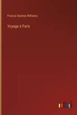 Voyage à Paris af Francis Stanton Williams