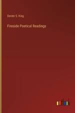 Fireside Poetical Readings af Dexter S King