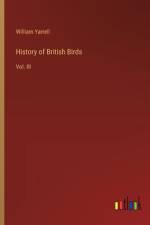 History of British Birds af William Yarrell