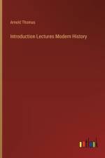 Introduction Lectures Modern History af Arnold Thomas