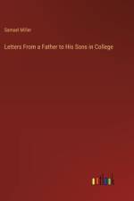 Letters From a Father to His Sons in College af Samuel Miller