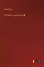The Watch and the Clock af Alfred Taylor