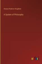 A System of Philosophy af Horace Hoskins Houghton