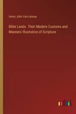 Bible Lands. Their Modern Customs and Manners Illustrative of Scripture af Henry John Van-Lennep