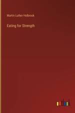 Eating for Strength af Martin Luther Holbrook
