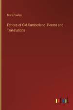 Echoes of Old Cumberland. Poems and Translations af Mary Powley