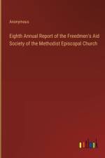 Eighth Annual Report of the Freedmen's Aid Society of the Methodist Episcopal Church