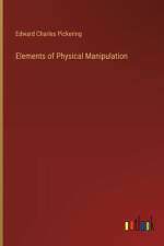 Elements of Physical Manipulation af Edward Charles Pickering