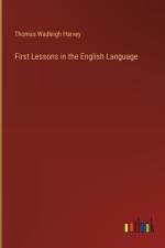 First Lessons in the English Language af Thomas Wadleigh Harvey