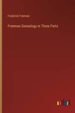 Freeman Genealogy in Three Parts af Frederick Freeman