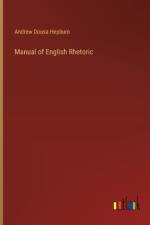 Manual of English Rhetoric af Andrew Dousa Hepburn