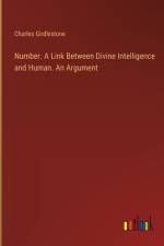 Number. A Link Between Divine Intelligence and Human. An Argument af Charles Girdlestone