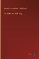 Old Rome and New Italy af Amelia Elizabeth Arnold