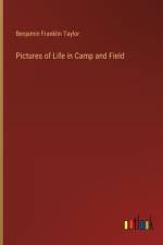 Pictures of Life in Camp and Field af Benjamin Franklin Taylor