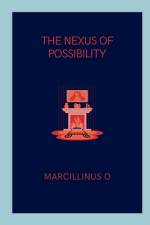 The Nexus of Possibility af Marcillinus O