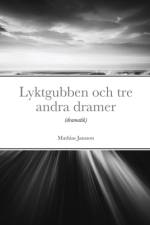 Lyktgubben och tre andra dramer af Mathias Jansson