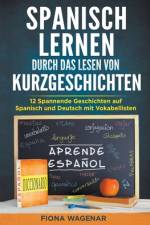 Spanisch lernen durch das Lesen von Kurzgeschichten af Fiona Wagenar