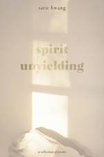 Spirit Unyielding af Sarie Hwang