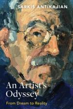 An Artist's Odyssey af Sarkis Antikajian