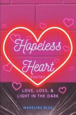 Hopeless Heart Poetry af Madeline Blue