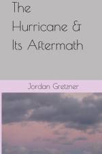 The Hurricane & Its Aftermath af Jordan E Gretzner